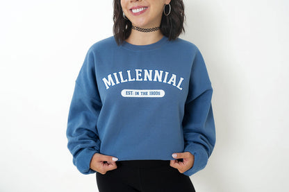 Millennial Est. in the 1900s Sweatshirt