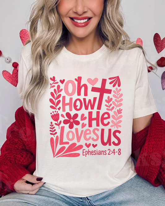 Oh How He Loves Us Ephesians 2:4-8 Graphic Tee